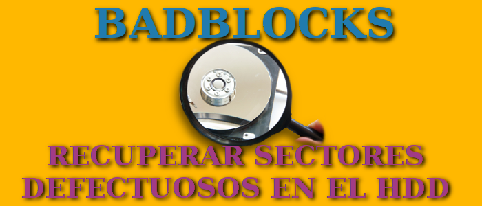 Badblocks - Analizar, recuperar y reubicar sectores defectuosos