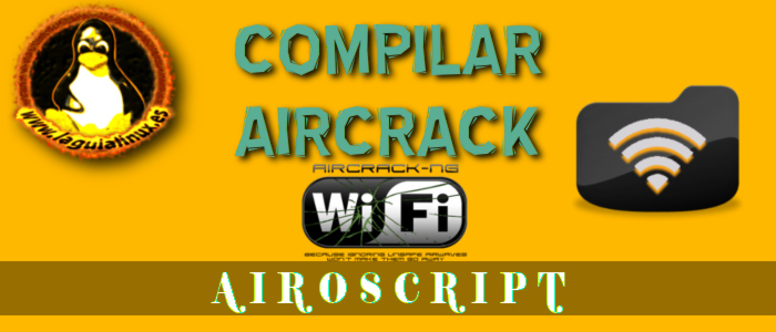 Compilar e instalar Aircrack y Airoscript