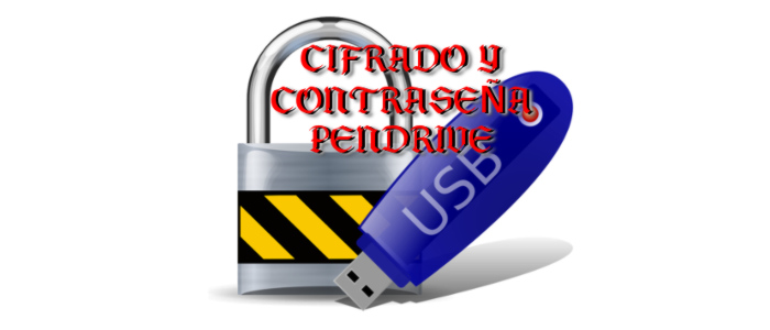 Proteger por Contraseña y Cifrar Pendrive o Disco Duro